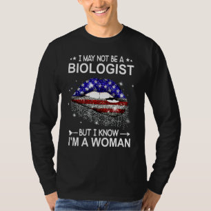 Jag kanske inte är biolog, men jag vet att jag är t shirt