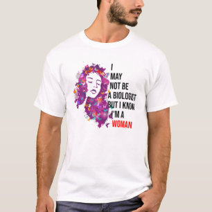 Jag kanske inte är biolog, men jag vet att jag är t shirt