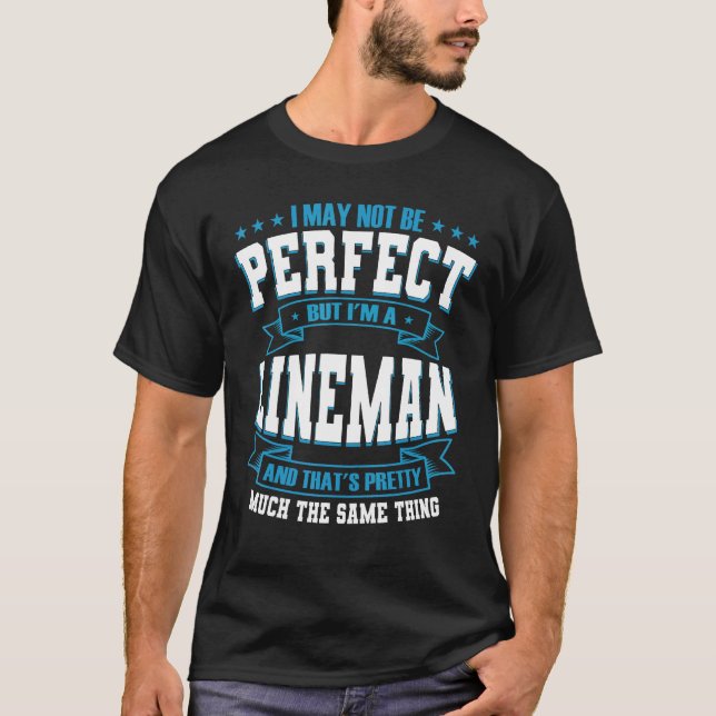 Jag kanske inte är Perfekt, men jag är Lineman T Shirt (Framsida)