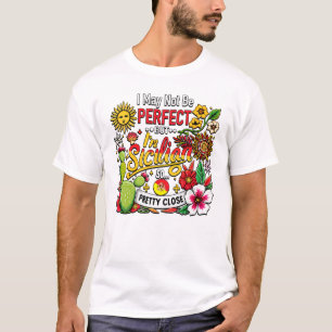 Jag kanske inte är Perfekt, men jag är sicilian T Shirt