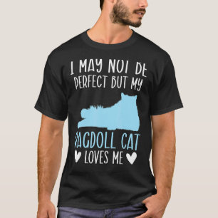 Jag kanske inte är Perfekt, men min Ragdoll Cat Kä T Shirt