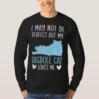 Jag kanske inte är Perfekt, men min Ragdoll Cat Kä T Shirt