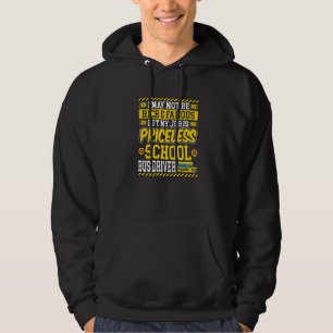 Jag kanske inte är Rik Berömd mitt jobb är Buss Dr Hoodie