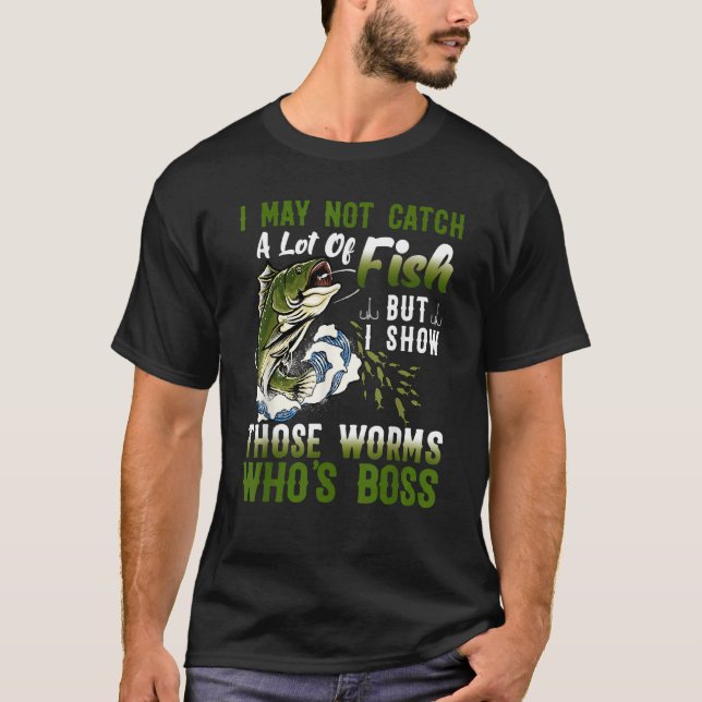 Jag kanske inte fångar många fiskar t shirt (Framsida)