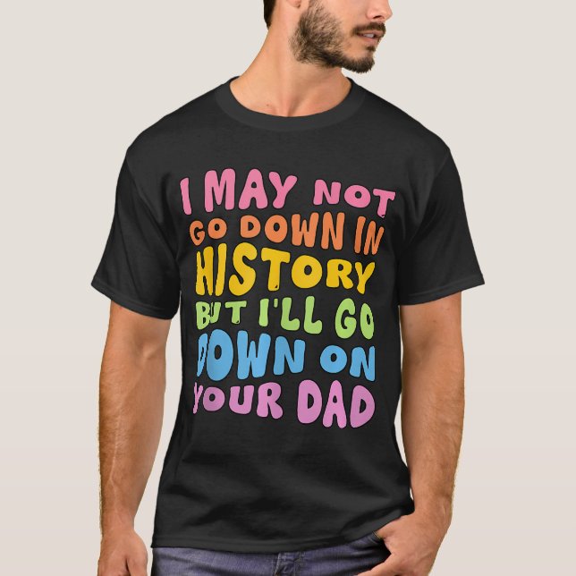 Jag kanske inte går ner i historien, men jag går n t shirt (Framsida)