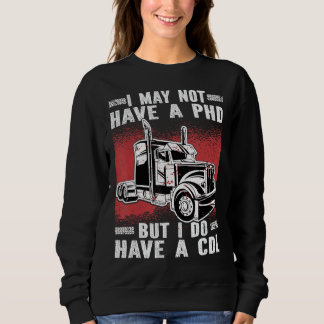 Jag kanske inte har en PHD. Men jag har en CDL. Ma T Shirt