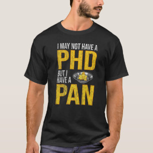 Jag kanske inte har någon Phd, men jag har en Pan T Shirt