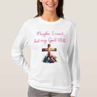 Jag kanske inte kan annat än min Gud Will. T Shirt