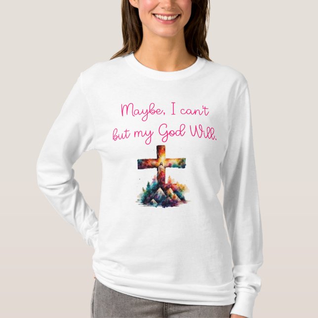 Jag kanske inte kan annat än min Gud Will. T Shirt (Framsida)