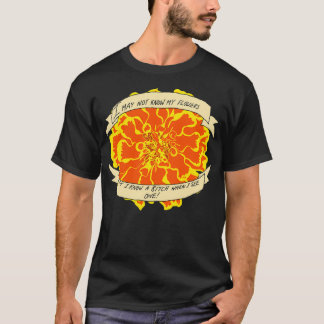 Jag kanske inte känner mina blommor t shirt