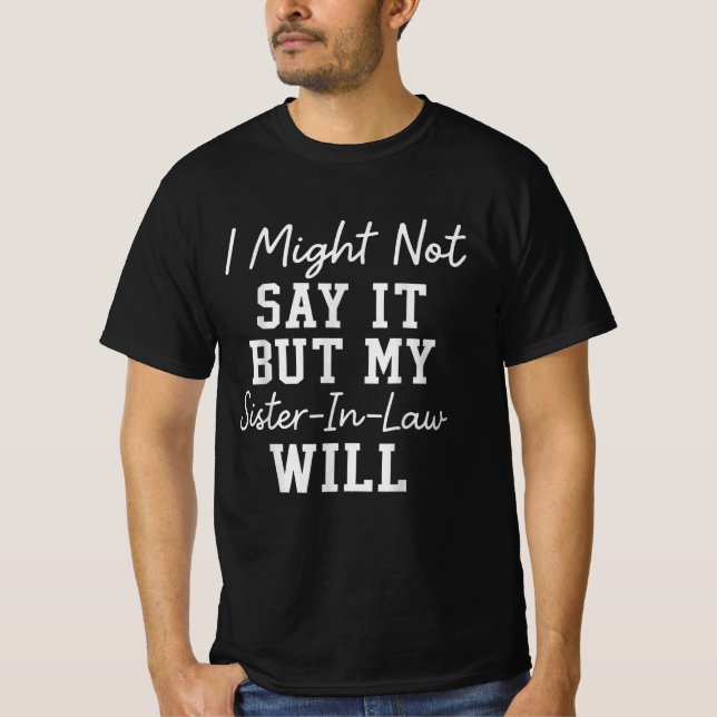 Jag kanske inte säger det men min svägerska kommer t shirt (Framsida)