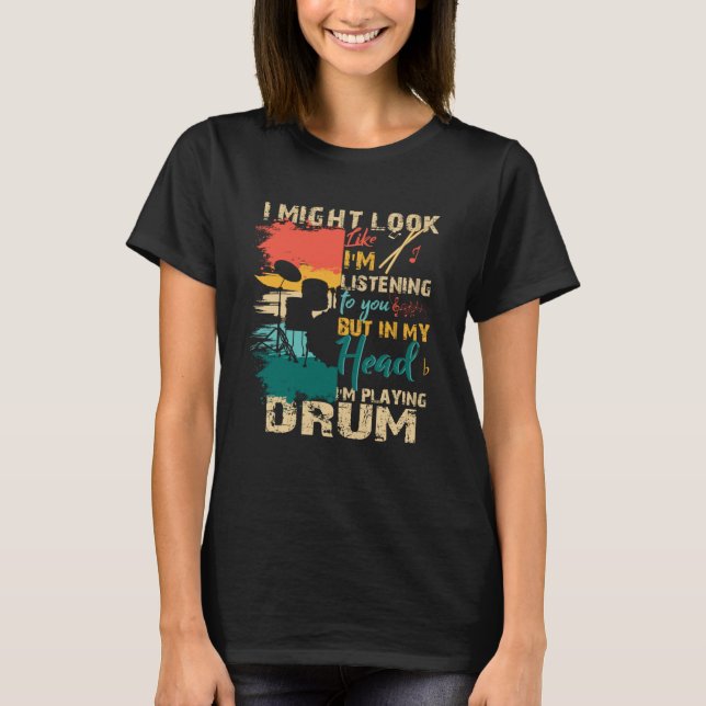 Jag kanske lyssnar på dig Drum Drumme T Shirt (Framsida)