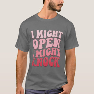 Jag kanske öppnar Jag kanske knackar T-Shirt, roli T Shirt