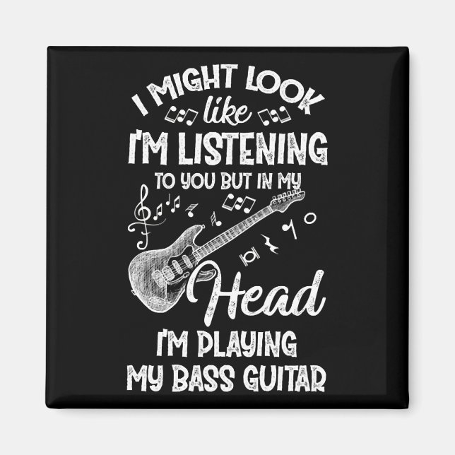 Jag kanske ser ut att lyssna på dig Bass Guitar Magnet (Framsidan)