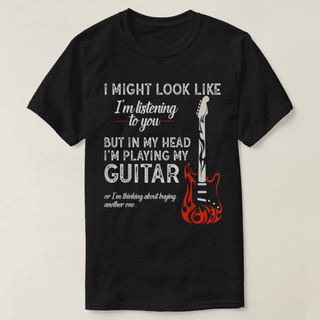Jag kanske ser ut att lyssna på dig Guitar T Shirt (Design framsida)