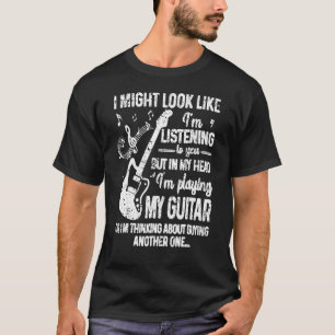 Jag kanske ser ut att lyssna på dig, men Guitar T Shirt