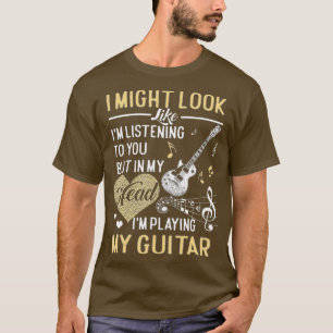 Jag kanske ser ut att lyssna på Music Guit T Shirt