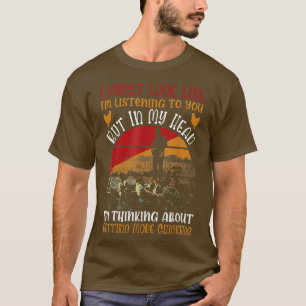 Jag kanske ser ut som att lyssna på dig... t shirt