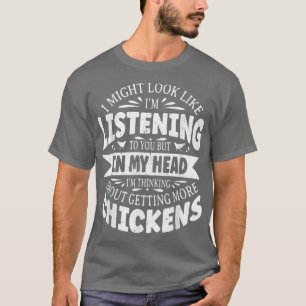 Jag kanske ser ut som att lyssna på dig. t shirt