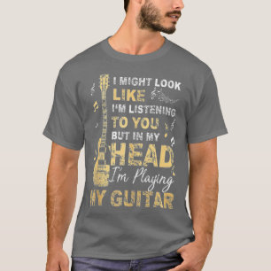 Jag kanske ser ut som att lyssna på dig. t shirt