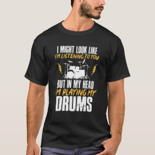 Jag kanske ser ut som att lyssna på Drums Drummer  T Shirt