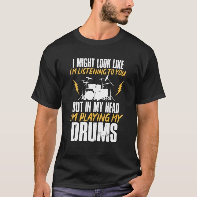 Jag kanske ser ut som att lyssna på Drums Drummer  T Shirt (Framsida)