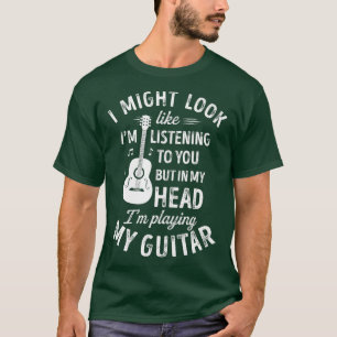 Jag kanske ser ut som om jag lyssnar på dig... t shirt