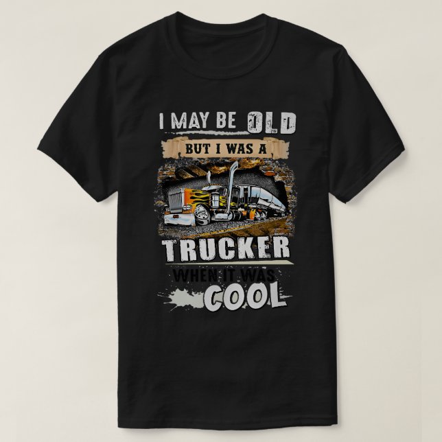 Jag kanske var gammal, men jag var trucker när det t shirt (Design framsida)