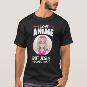 Jag Kärlek Anime, men Jesus kommer först T Shirt