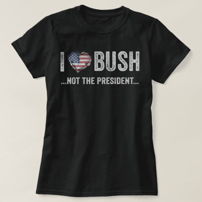 Jag Kärlek Bush, inte president T Shirt (Design framsida)