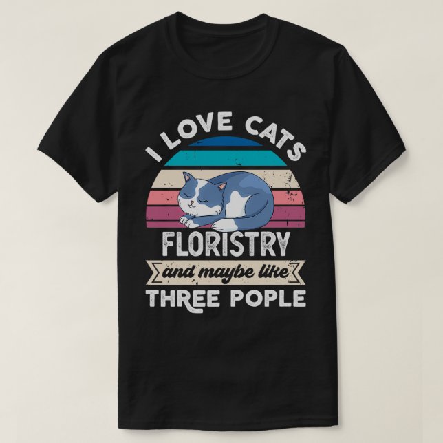 Jag kärlek Cats Floristry och som tre människor T Shirt (Design framsida)
