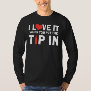 Jag Kärlek den när du satte in pipan i bartender T Shirt