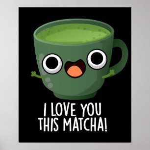 Jag Kärlek dig den här Matcha-Mörken. Poster