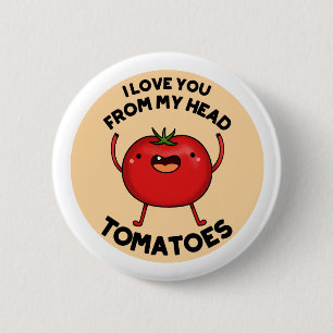 Jag Kärlek dig från mitt huvud Tomatos Funny Tomat Knapp