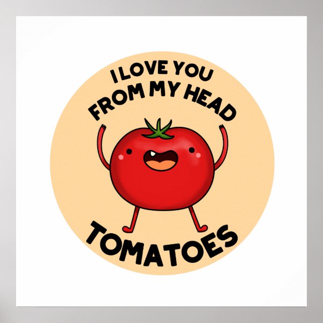 Jag Kärlek dig från mitt huvud Tomatos Funny Tomat Poster (Framsidan)