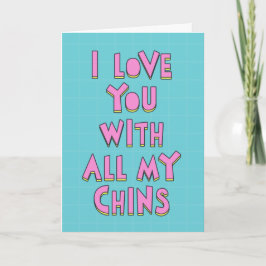 Jag kärlek dig med alla mina chins, Grattis på föd Kort
