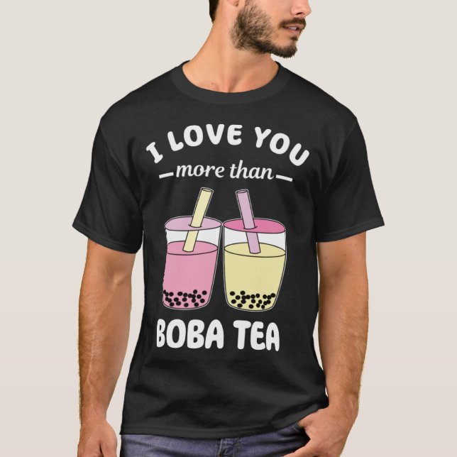 Jag Kärlek dig mer än Boba Tea Pun Bubble Mjölk T Shirt (Framsida)