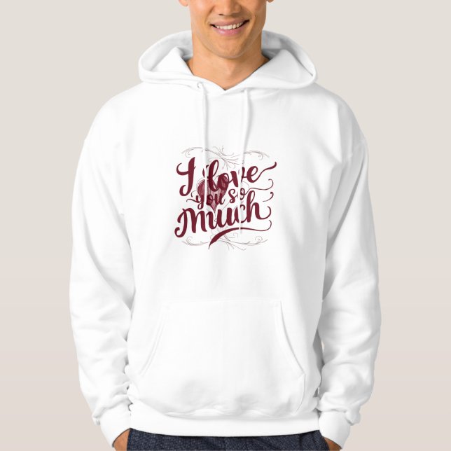 "Jag Kärlek dig så mycket" Hoodie (Framsida)