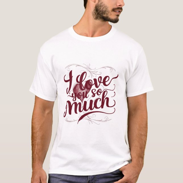 "Jag Kärlek dig så mycket" T Shirt (Framsida)