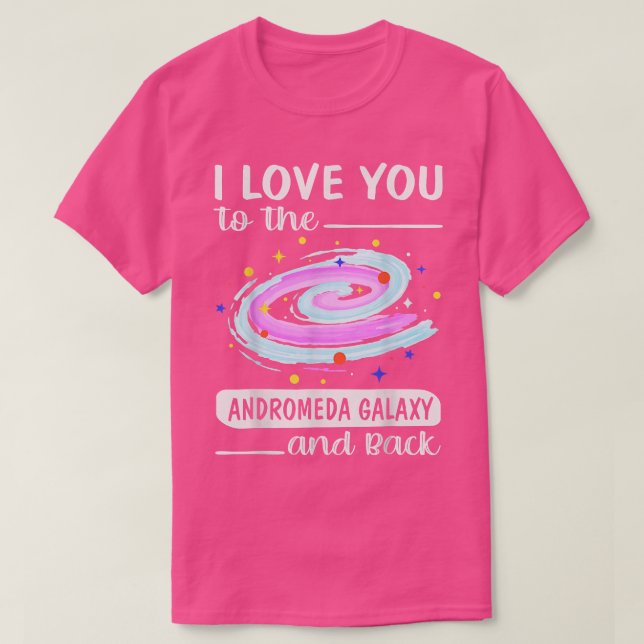 Jag Kärlek dig till Andromeda Galaxy och backventi T Shirt (Design framsida)