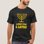 Jag Kärlek du en latke Gift Jewish Pun Joke Hanukk T Shirt<br><div class="desc">I Kärlek är du en latke Gift Jewish Pun Joke Hanukkah Chanukkah Shirt</div>