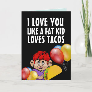 JAG KÄRLEK DU VILL HA EN TJOCK KID TACO FUNNY BIRT KORT