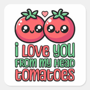 Jag Kärlek er från mitt huvud Tomater! Cute Tomato Fyrkantigt Klistermärke