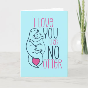 Jag Kärlek gillar ingen Otter Pun Funny Alla hjärt Helgkort
