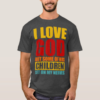 Jag Kärlek Gud, men några av hans barn kommer på m T Shirt