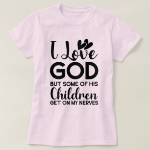Jag kärlek Gud, men några av hans barn kommer på m T Shirt