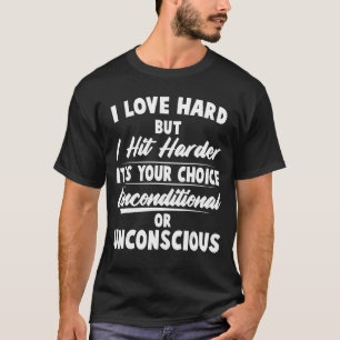 Jag Kärlek hårt men jag Slått ditt val till Harder T Shirt