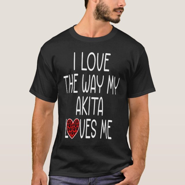 Jag Kärlek hur min Akita Kärlek Hund T Shirt (Framsida)