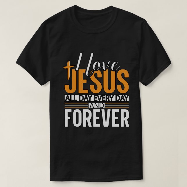 Jag kärlek Jesus hela dagen T Shirt (Design framsida)