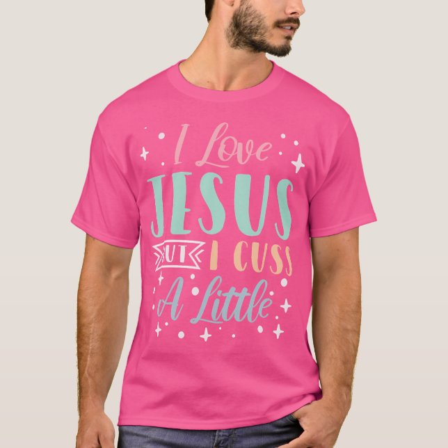 Jag Kärlek Jesus, men jag tror lite... T Shirt (Framsida)
